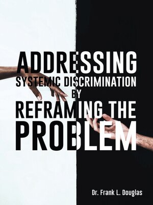 cover image of Addressing Systemic Discrimination by Reframing the Problem